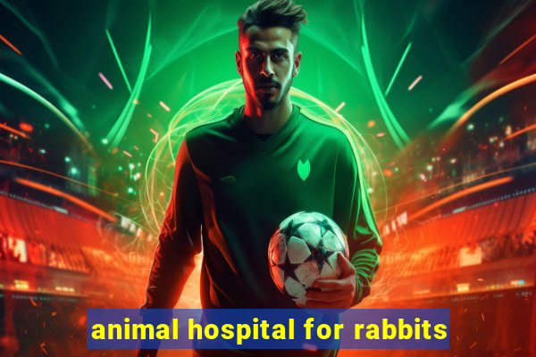 animal hospital for rabbits